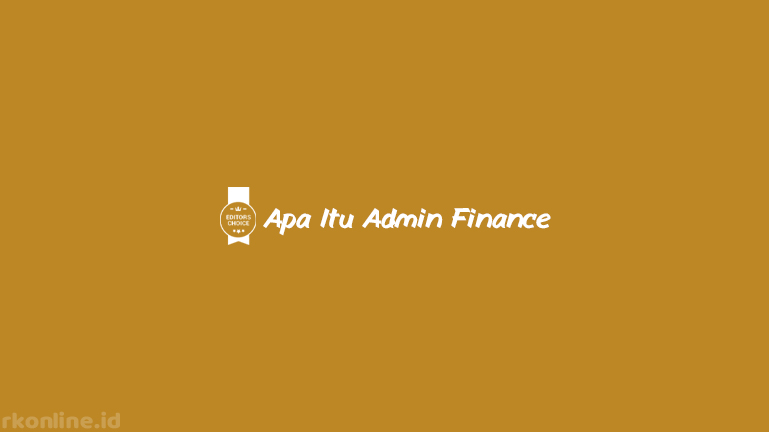 Apa Itu Admin Finance