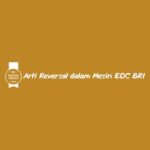 Arti Reversal dalam Mesin EDC BRI