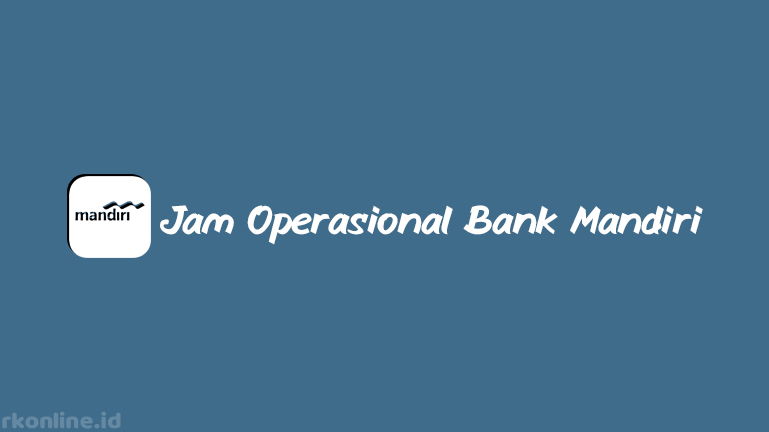 Jam Operasional Bank Mandiri