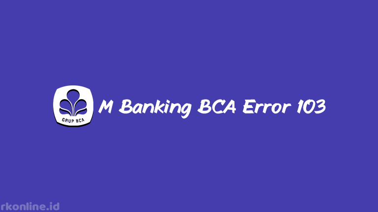 M Banking BCA Error 103