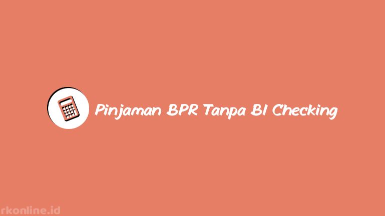 Pinjaman BPR Tanpa BI Checking