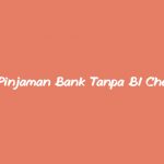 Pinjaman Bank Tanpa BI Checking