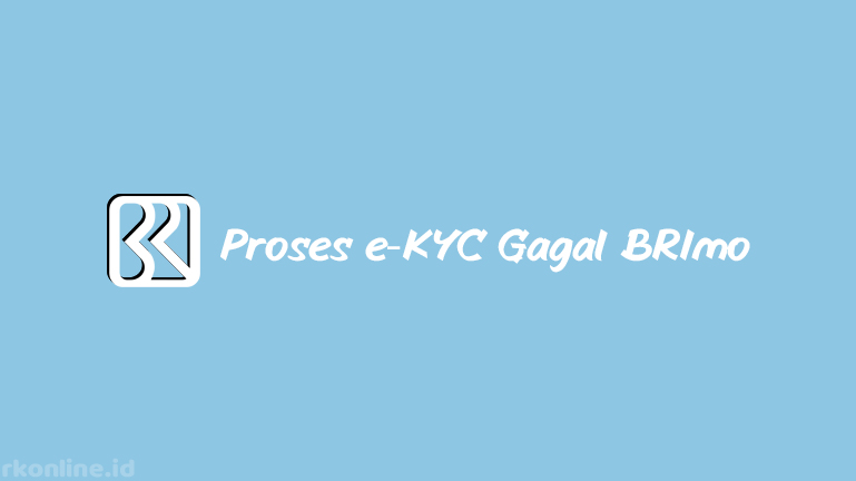 Proses e-KYC Gagal BRImo