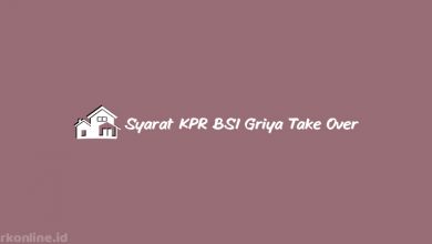 Syarat KPR BSI Griya Take Over