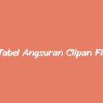 Tabel Angsuran Clipan Finance