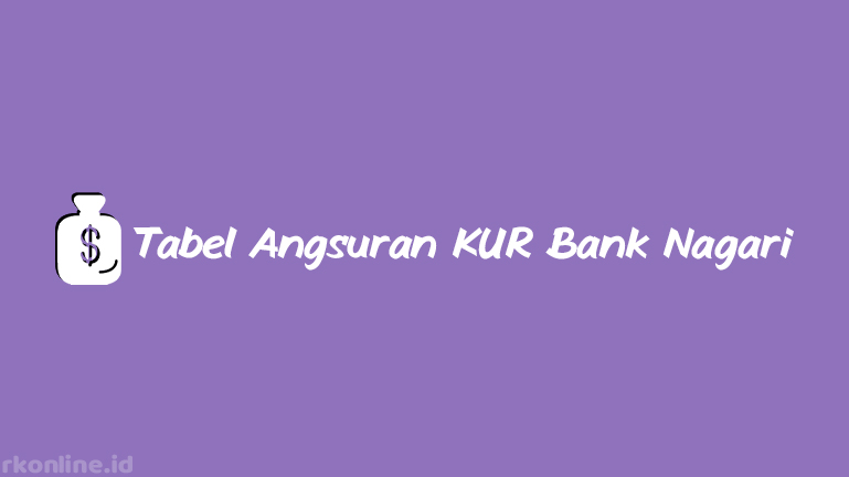 Tabel Angsuran KUR Bank Nagari 2021 