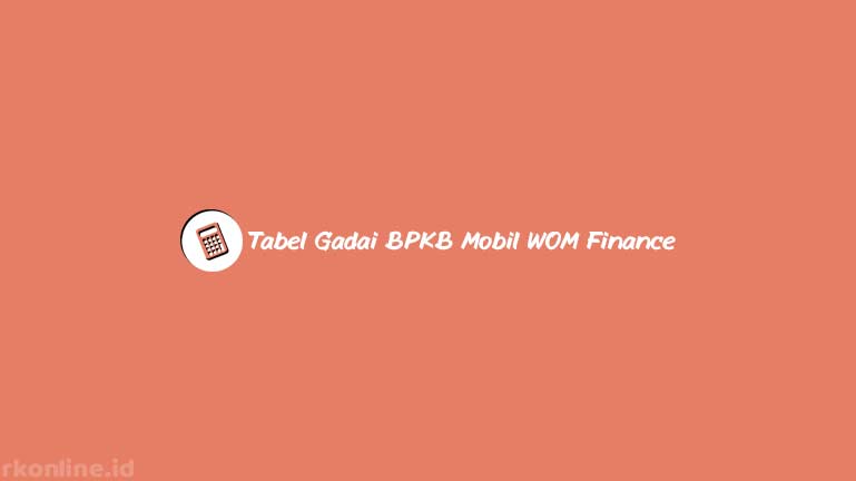 Tabel Gadai BPKB Mobil WOM Finance
